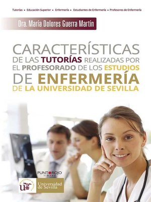 cover image of Características de las tutorías realizadas por el profesorado de los estudios de enfermería de la Universidad de Sevilla